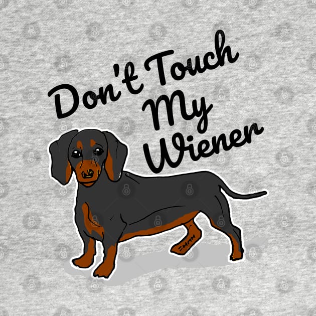 Don't Touch My Wiener by sketchnkustom